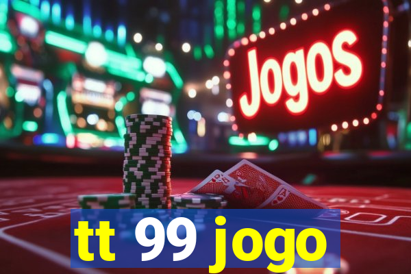 tt 99 jogo